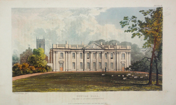 Sutton Scarsdale Hall, The Seat of Richard Arkwright, Esq